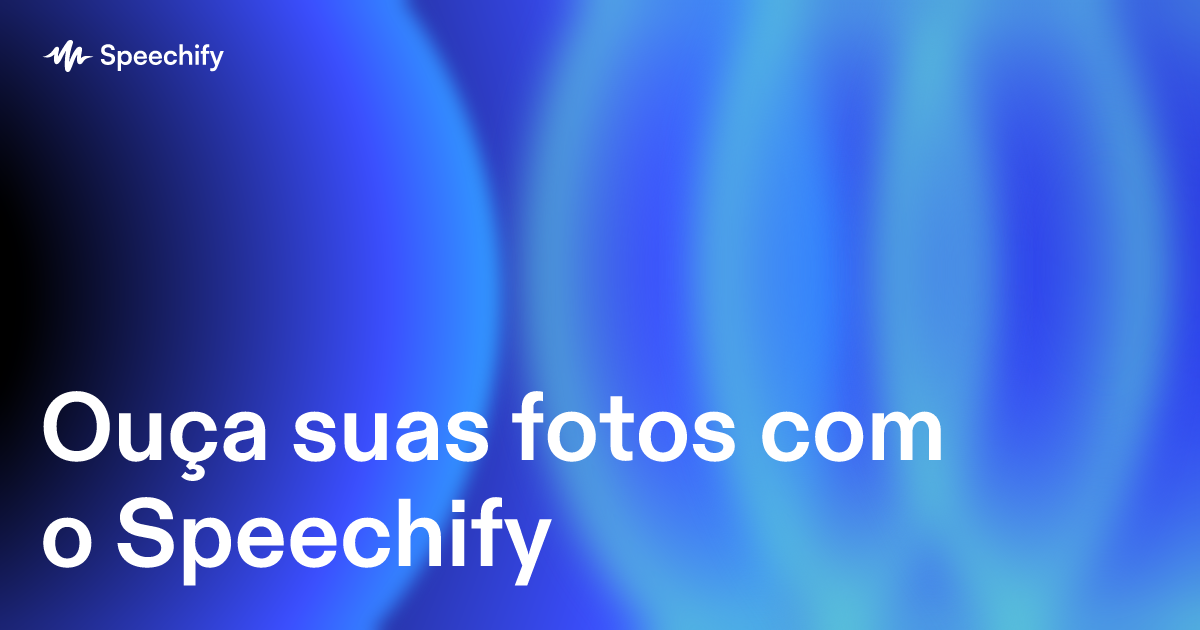 Ouça suas fotos com o Speechify