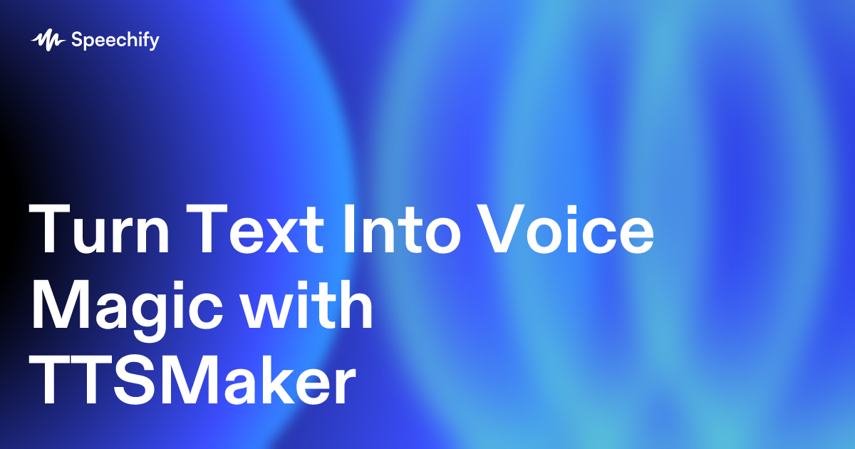 Turn Text Into Voice Magic with TTSMaker