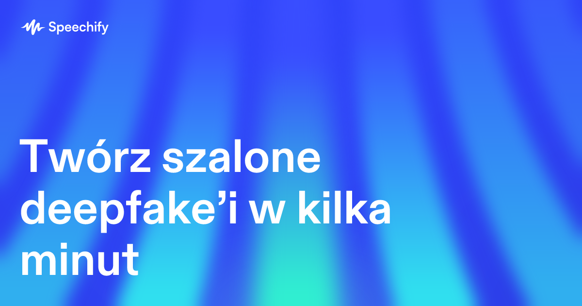 Twórz szalone deepfake’i w kilka minut