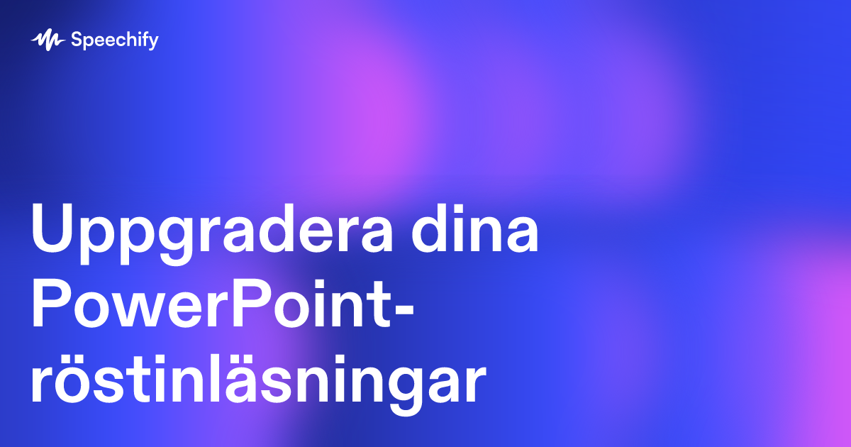 Uppgradera dina PowerPoint-röstinläsningar