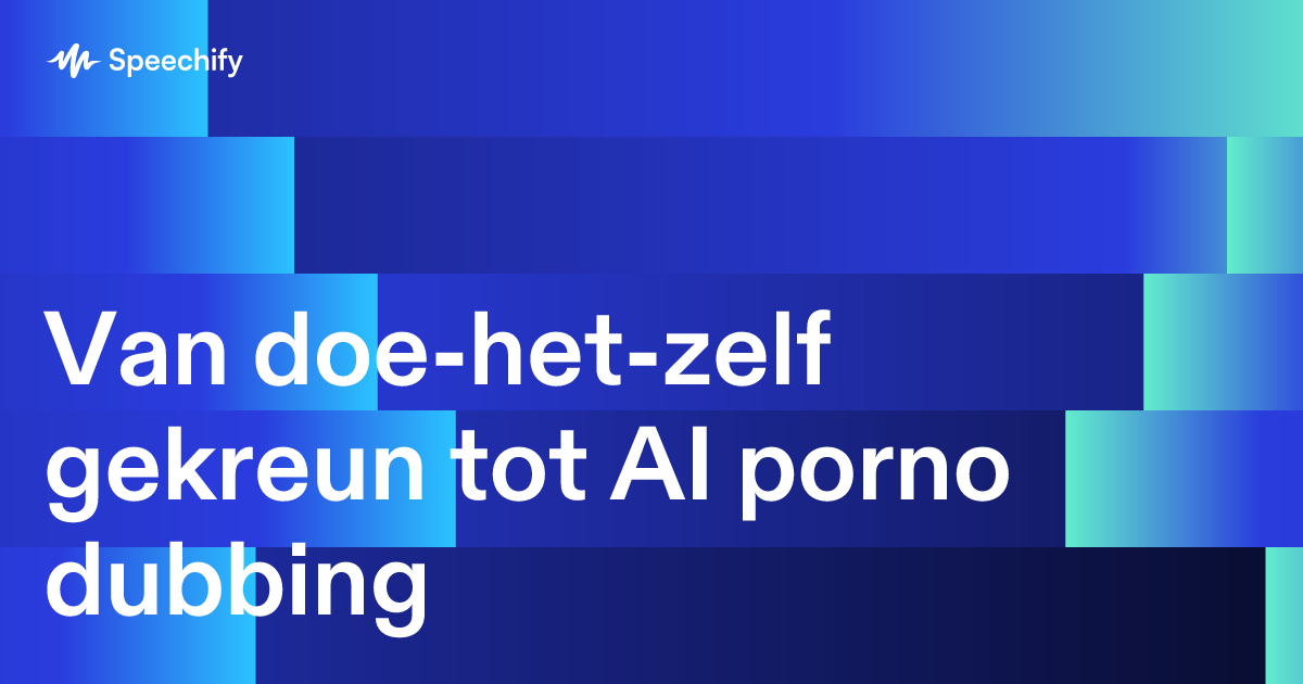 Van doe-het-zelf gekreun tot AI porno dubbing