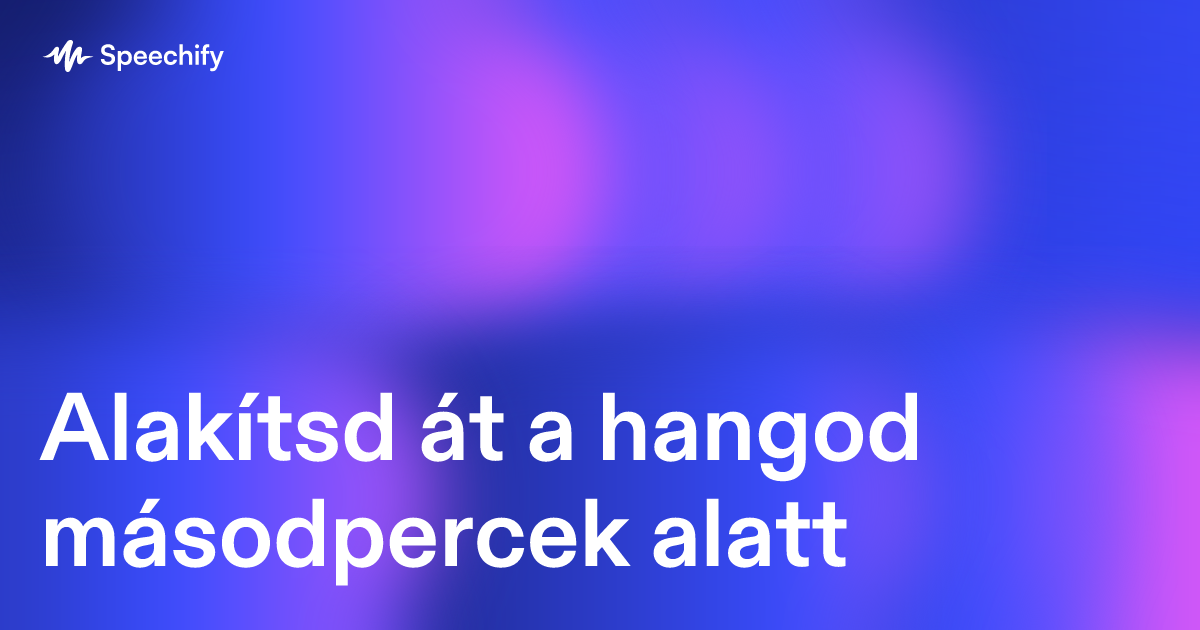 Alakítsd át a hangod másodpercek alatt
