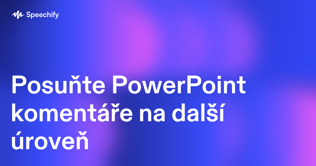 Posuňte PowerPoint komentáře na další úroveň