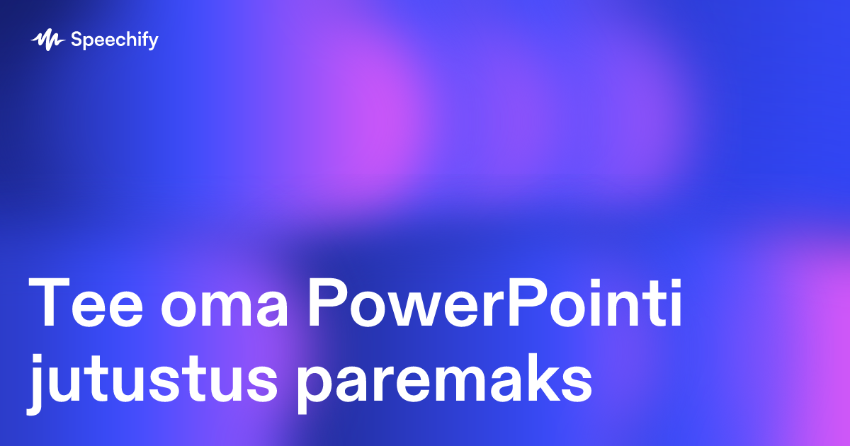 Tee oma PowerPointi jutustus paremaks
