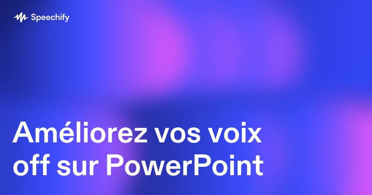 Améliorez vos voix off sur PowerPoint