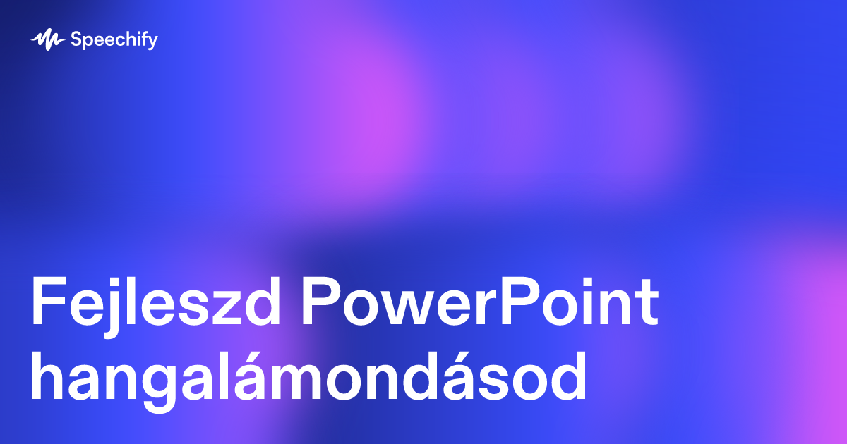 Fejleszd PowerPoint hangalámondásod