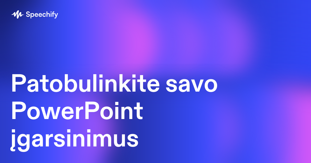 Patobulinkite savo PowerPoint įgarsinimus