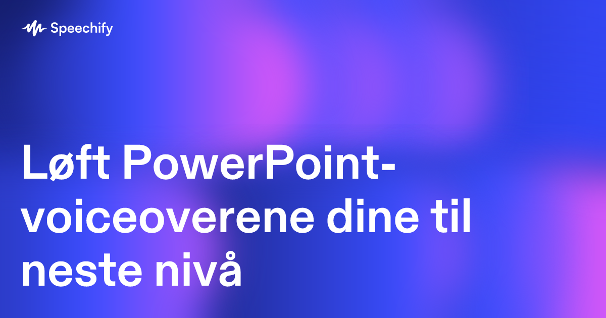 Løft PowerPoint-voiceoverene dine til neste nivå