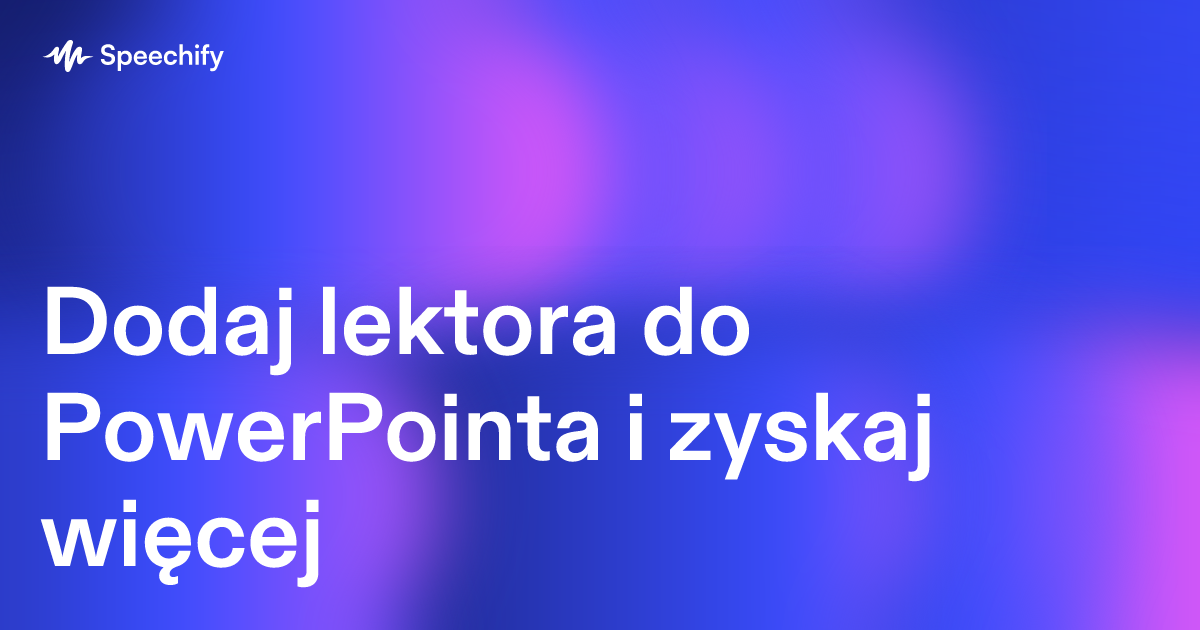 Dodaj lektora do PowerPointa i zyskaj więcej