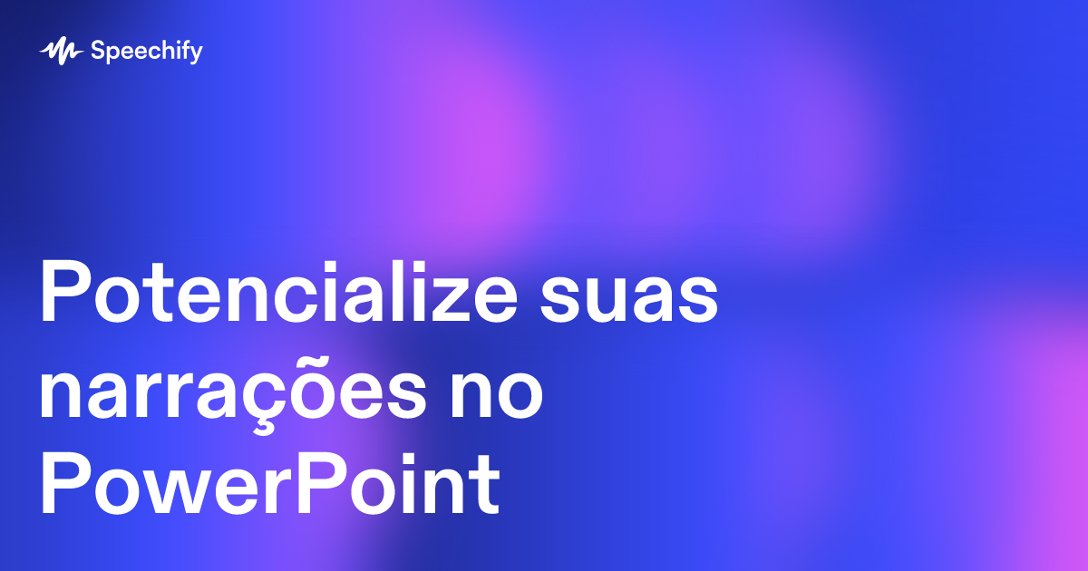 Potencialize suas narrações no PowerPoint