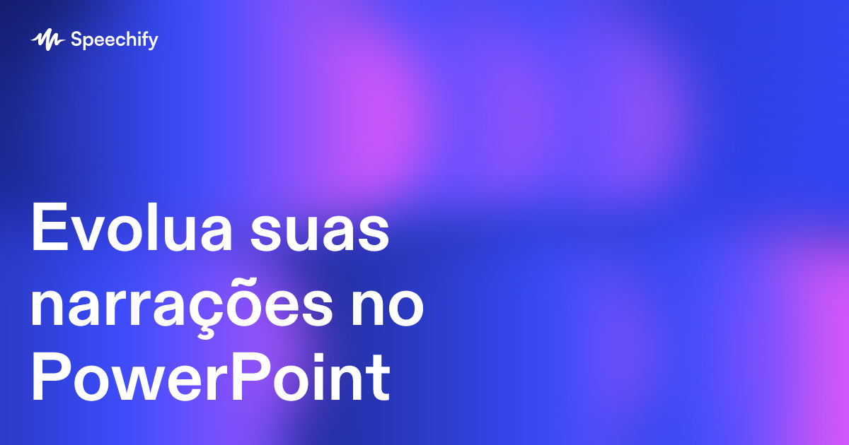 Evolua suas narrações no PowerPoint