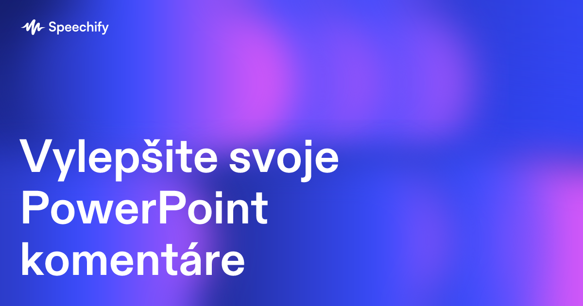 Vylepšite svoje PowerPoint komentáre