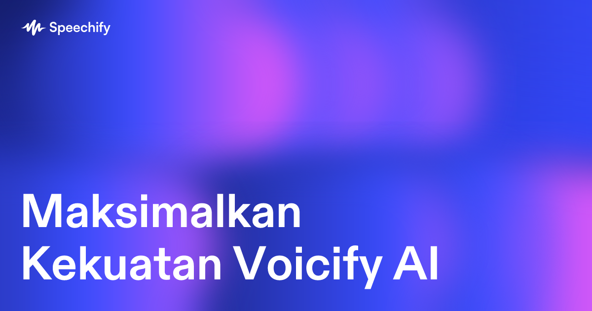 Maksimalkan Kekuatan Voicify AI