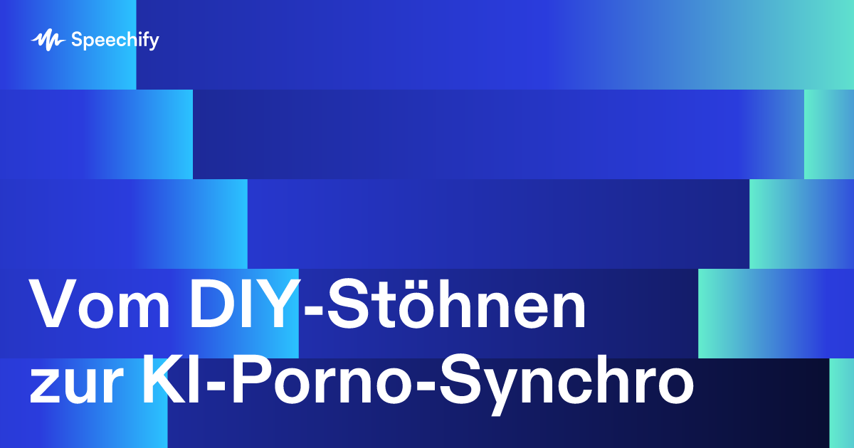 Vom DIY-Stöhnen zur KI-Porno-Synchro