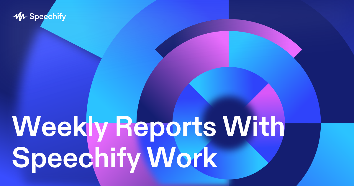 Weekly Reports With Speechify Work