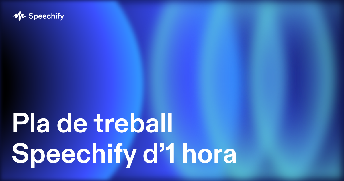 Pla de treball Speechify d’1 hora