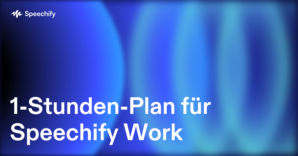 1-Stunden-Plan für Speechify Work