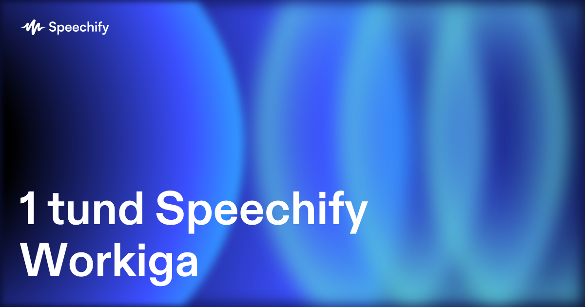 1 tund Speechify Workiga