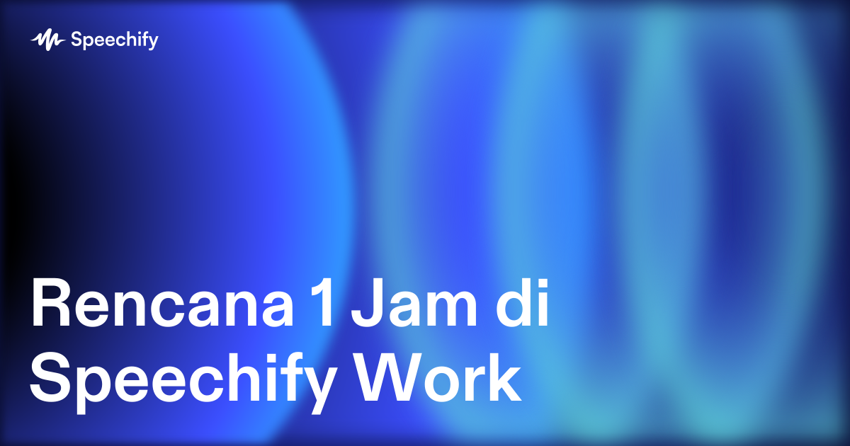 Rencana 1 Jam di Speechify Work