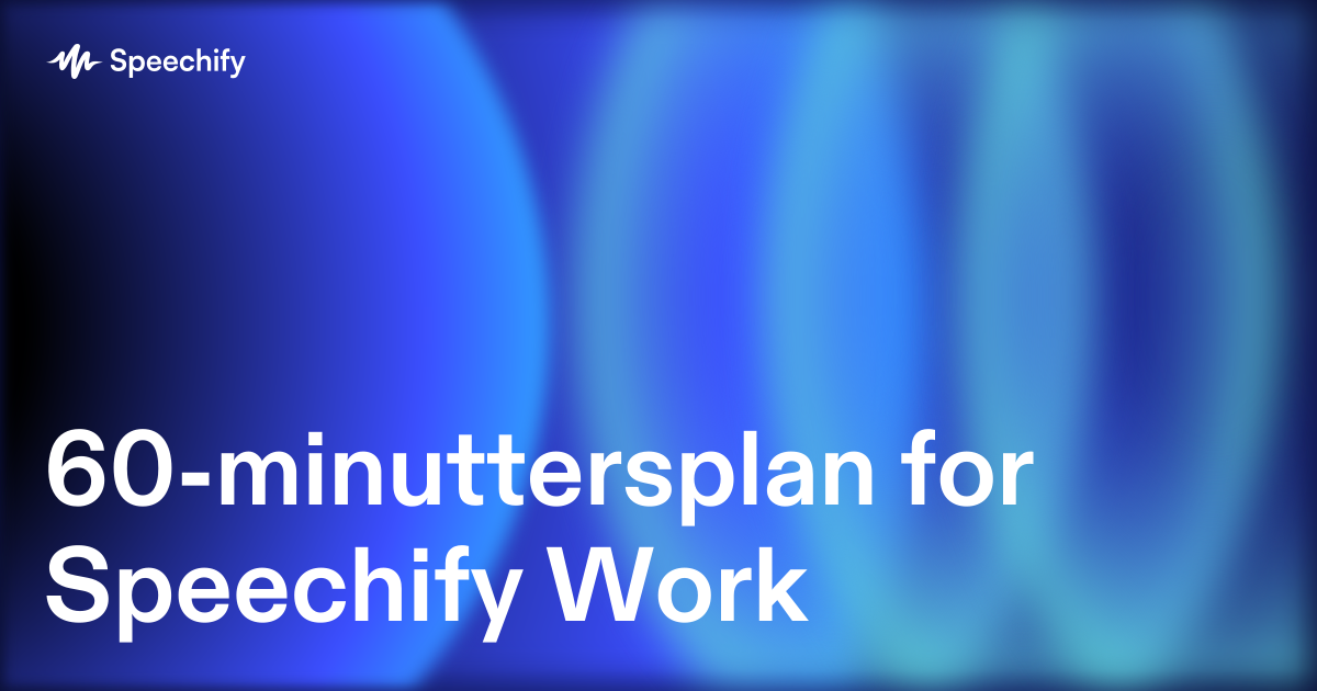 60-minuttersplan for Speechify Work