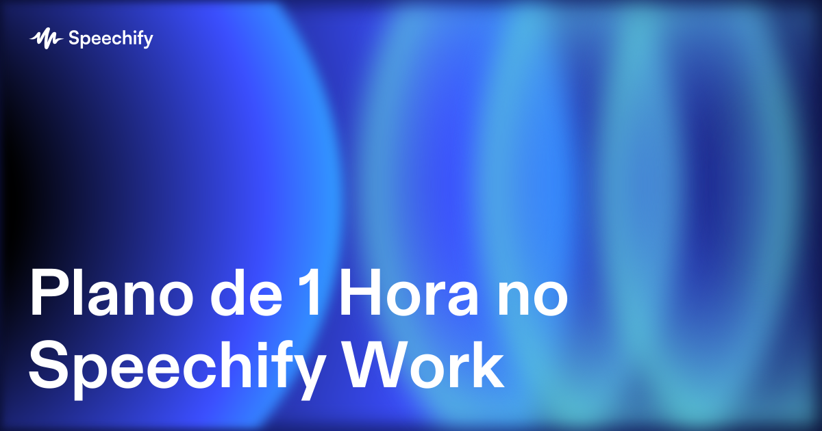 Plano de 1 Hora no Speechify Work