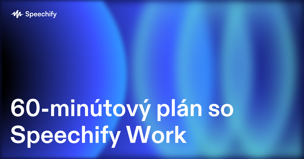 60-minútový plán so Speechify Work