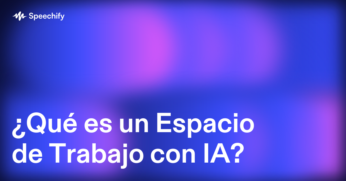 ¿Qué es un Espacio de Trabajo con IA?