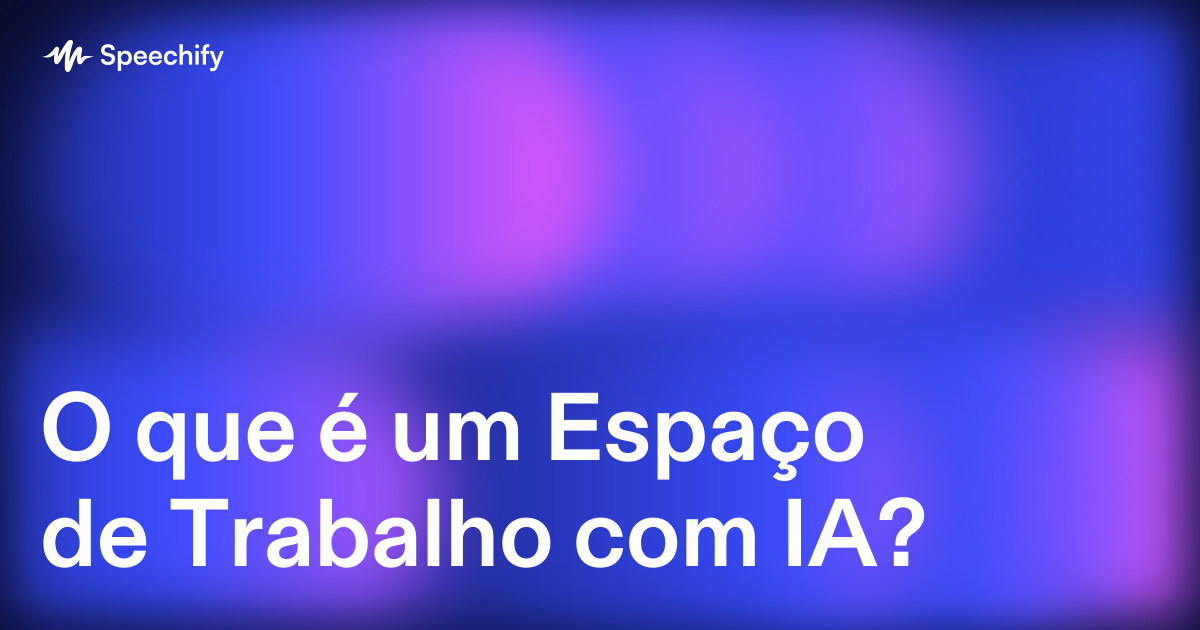 O que é um Espaço de Trabalho com IA?