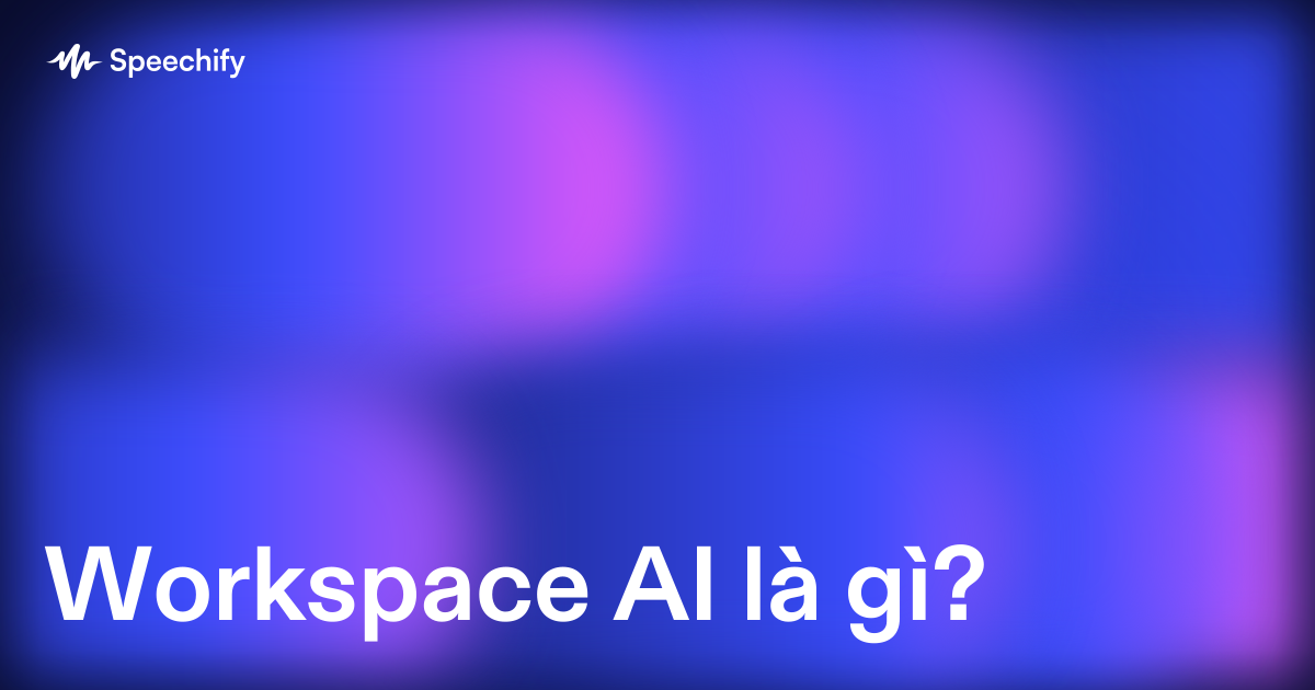 Workspace AI là gì?