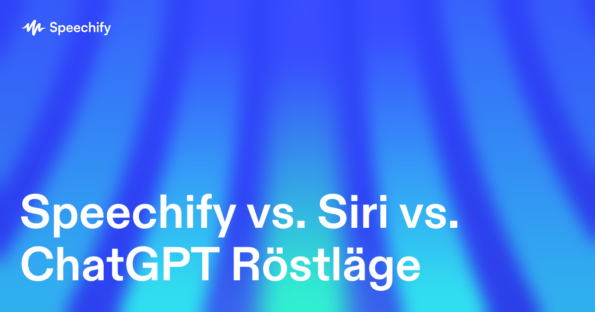Speechify vs. Siri vs. ChatGPT Röstläge