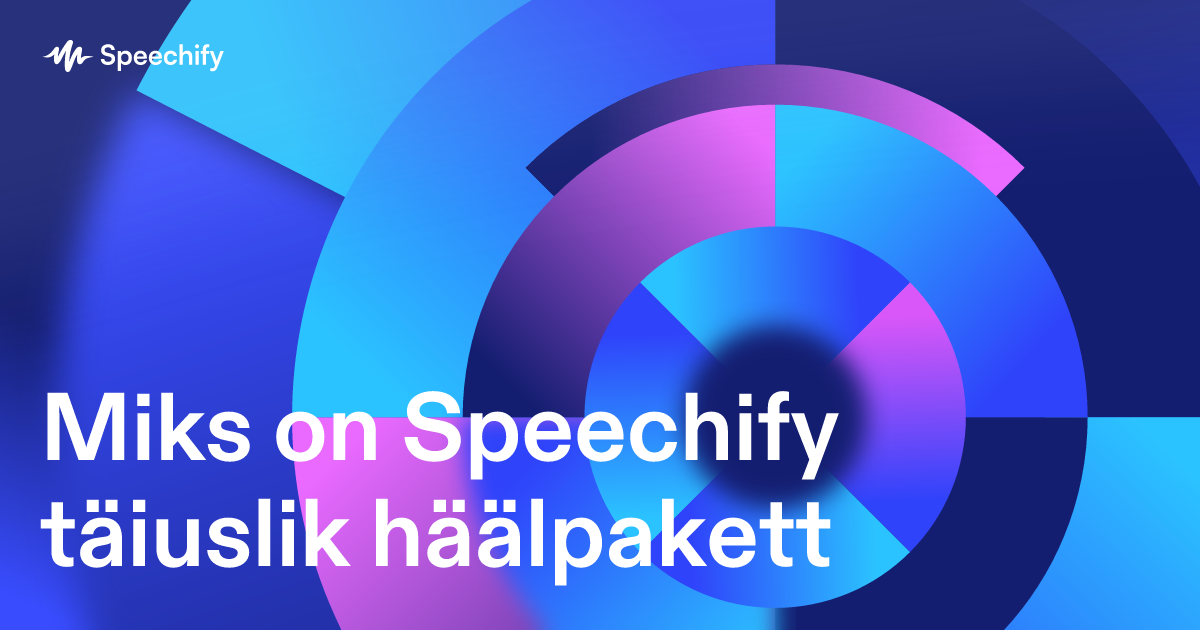 Miks on Speechify täiuslik häälpakett