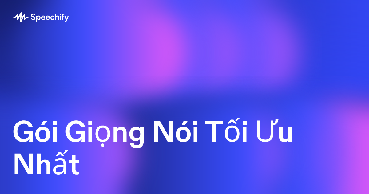 Gói Giọng Nói Tối Ưu Nhất
