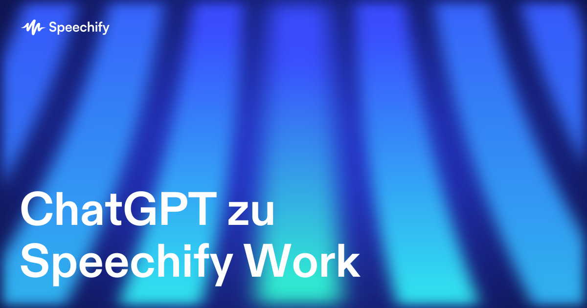 ChatGPT zu Speechify Work
