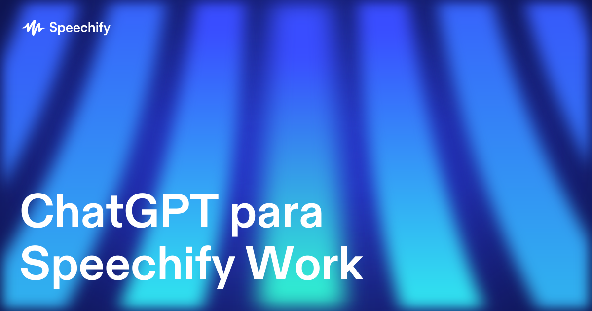 ChatGPT para Speechify Work