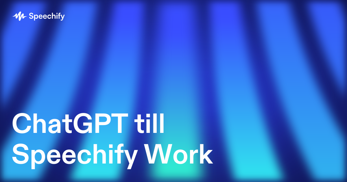 ChatGPT till Speechify Work
