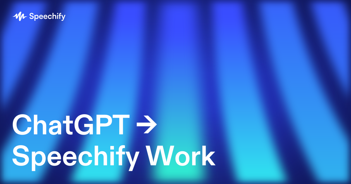 ChatGPT → Speechify Work
