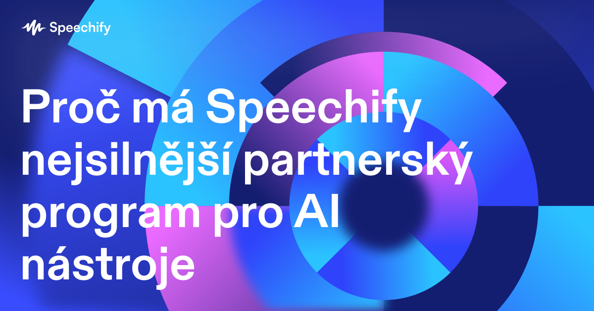 Proč má Speechify nejsilnější partnerský program pro AI nástroje