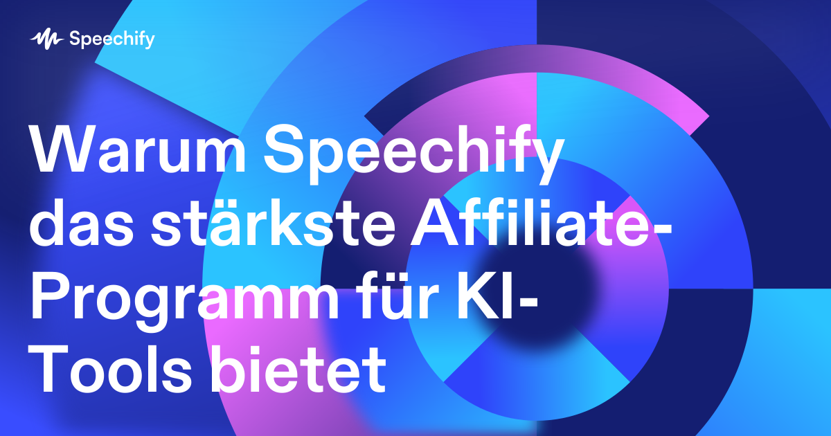 Warum Speechify das stärkste Affiliate-Programm für KI-Tools bietet