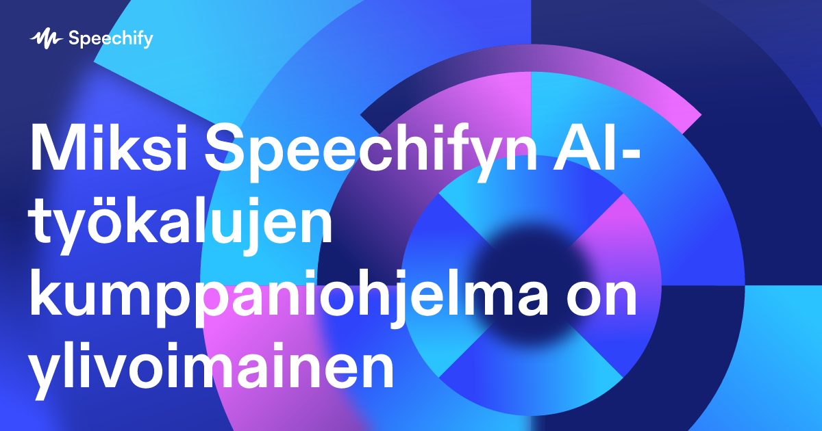 Miksi Speechifyn AI-työkalujen kumppaniohjelma on ylivoimainen