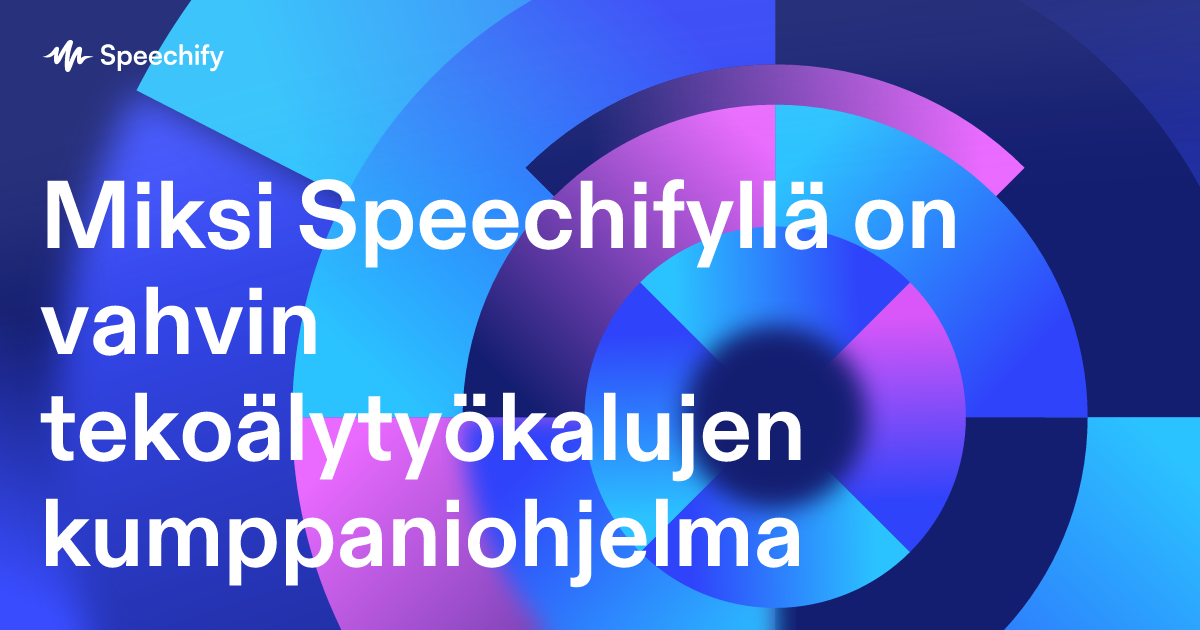 Miksi Speechifyllä on vahvin tekoälytyökalujen kumppaniohjelma
