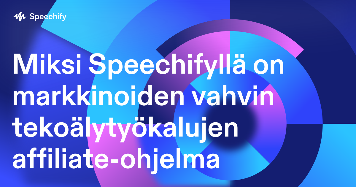Miksi Speechifyllä on markkinoiden vahvin tekoälytyökalujen affiliate-ohjelma