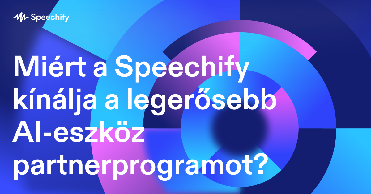 Miért a Speechify kínálja a legerősebb AI-eszköz partnerprogramot?