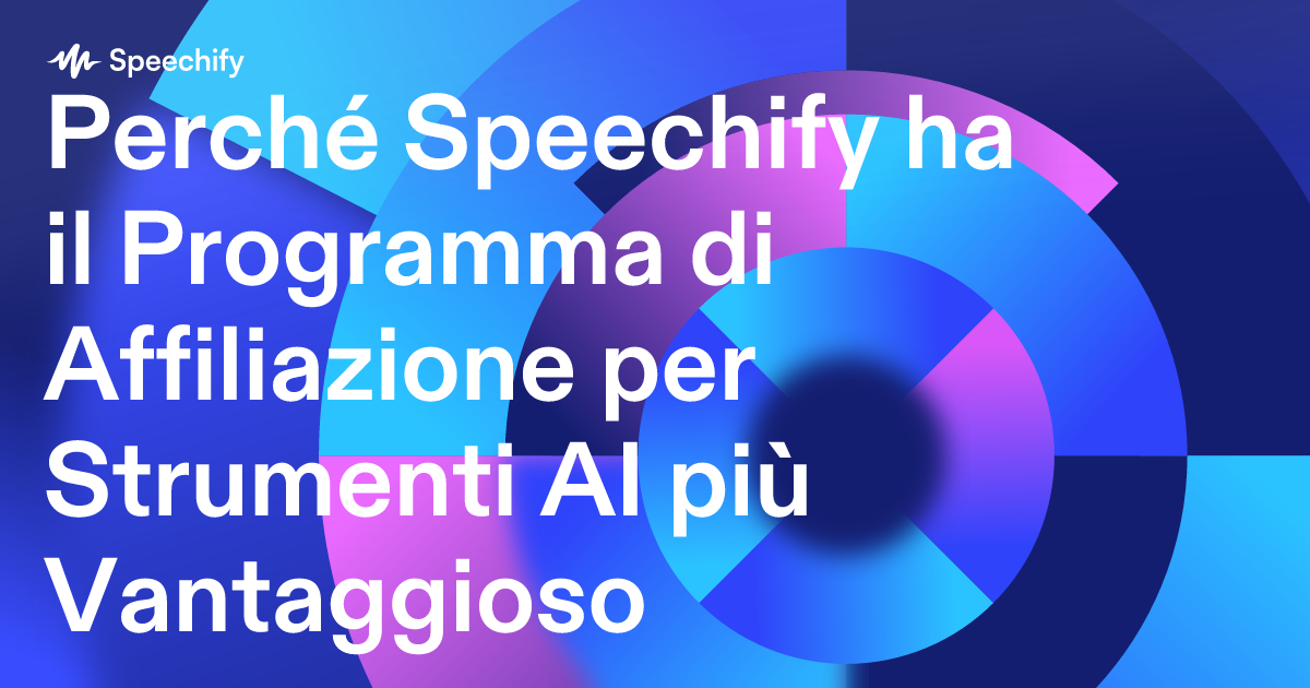 Perché Speechify ha il Programma di Affiliazione per Strumenti AI più Vantaggioso