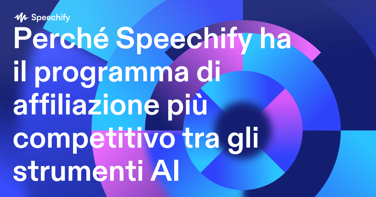 Perché Speechify ha il programma di affiliazione più competitivo tra gli strumenti AI