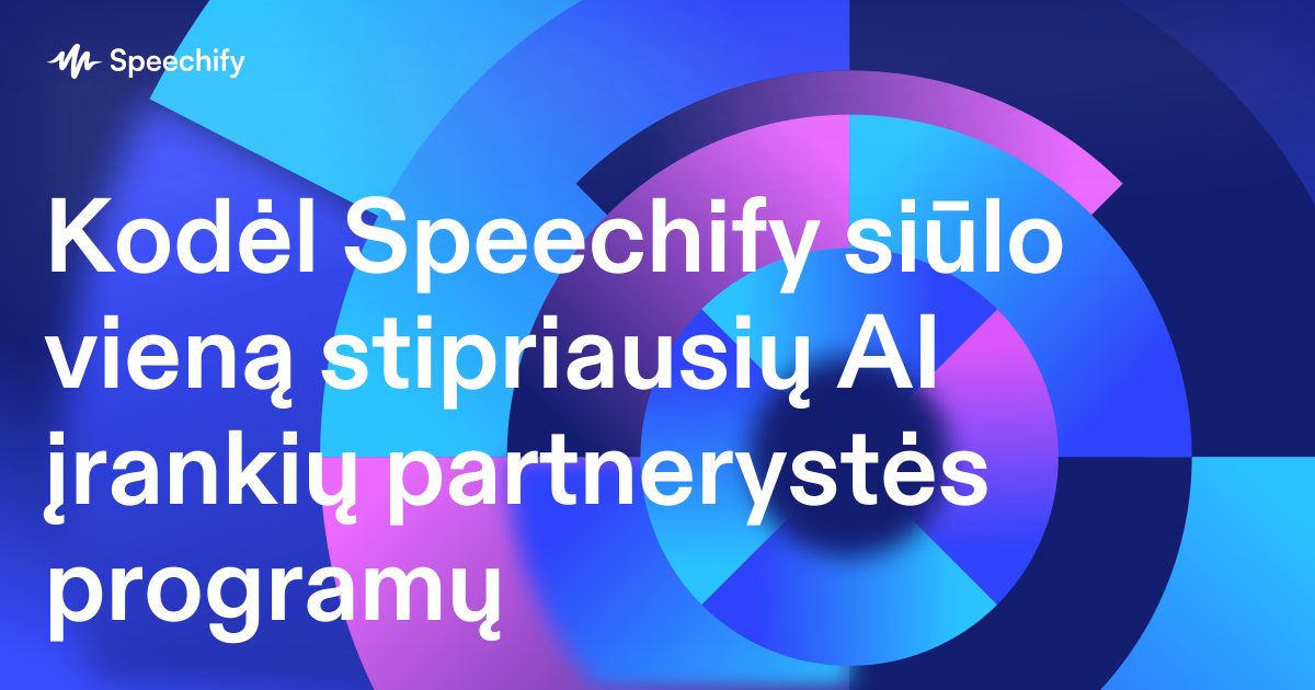Kodėl Speechify siūlo vieną stipriausių AI įrankių partnerystės programų