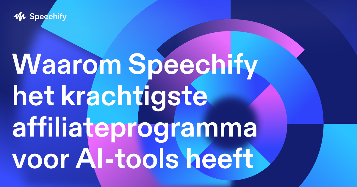 Waarom Speechify het krachtigste affiliateprogramma voor AI-tools heeft