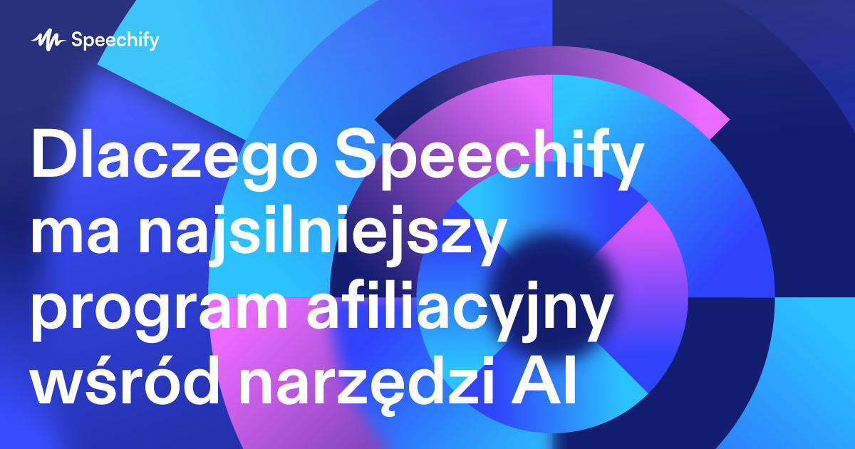 Dlaczego Speechify ma najsilniejszy program afiliacyjny wśród narzędzi AI