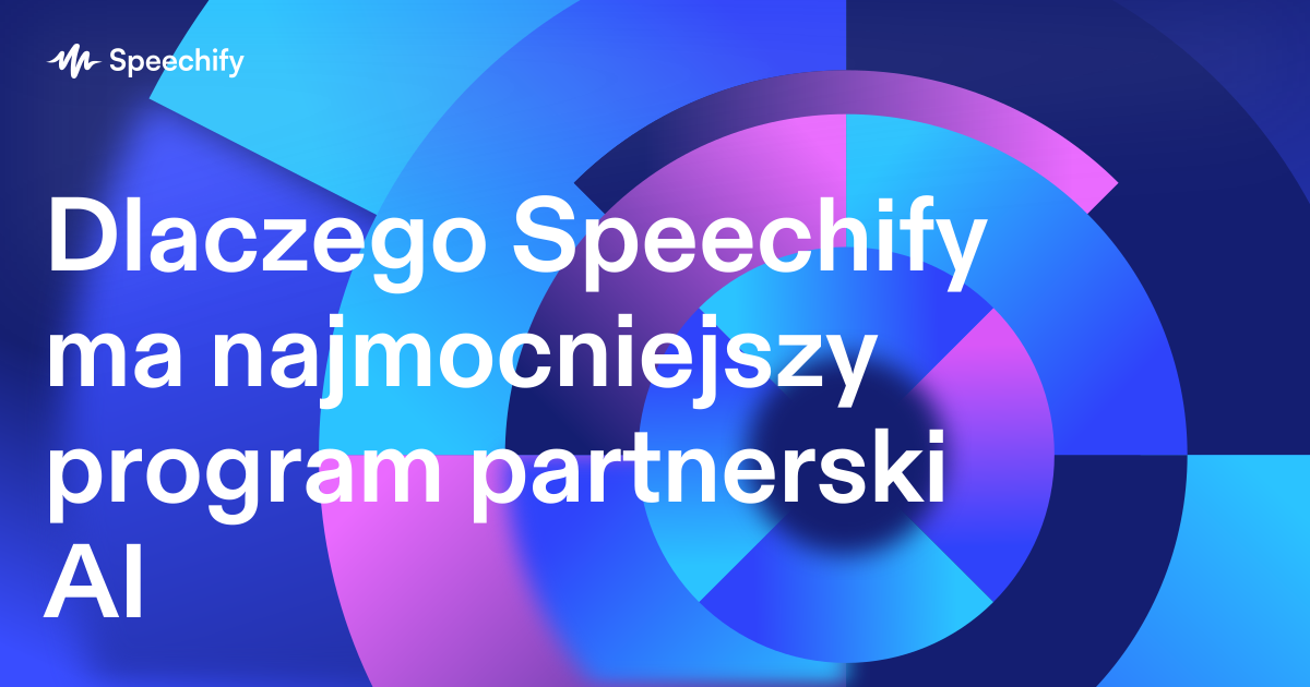 Dlaczego Speechify ma najmocniejszy program partnerski AI