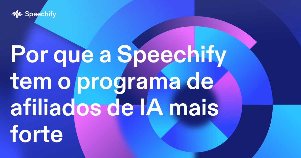 Por que a Speechify tem o programa de afiliados de IA mais forte