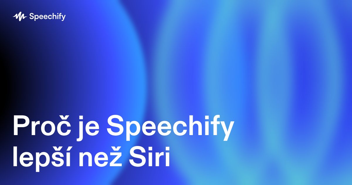 Proč je Speechify lepší než Siri